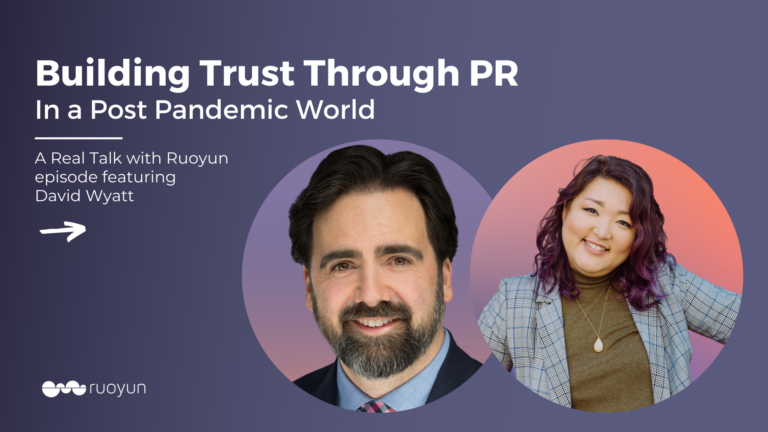 Building Trust through PR Post Pandemic – David Wyatt – Real Talk with Ruoyun