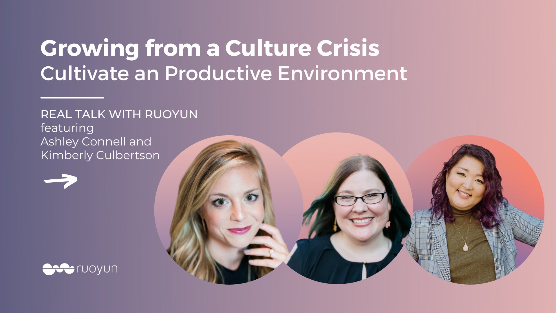 Growing from a Culture Crisis with Ashley Connell & Kimberly Culbertson – Real Talk with Ruoyun